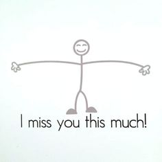 a drawing of a stick figure with the words i miss you this much