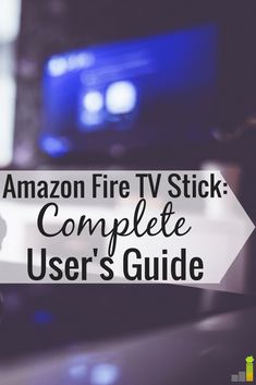 the amazon fire tv stick complete user's guide is shown in front of a television