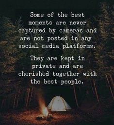 there is a tent in the woods with a quote on it that says, some of the best moments are never captured by cameras and are not posted in any social media platforms