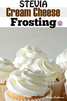 some cupcakes with white frosting on top and the words stevia cream cheese frost