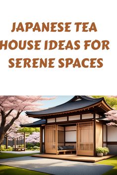 the japanese tea house ideas for serene spaces cover is shown in front of a tree with pink flowers