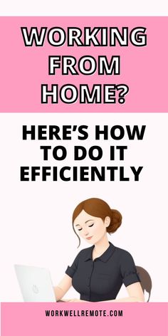 a woman working on her laptop with the words working from home? here's how to do it efficiently