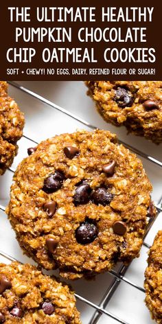 the ultimate healthy pumpkin chocolate chip oatmeal cookies are cooling on a rack