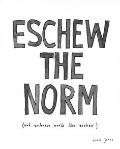 the words eschew the normm are drawn in red ink on white paper