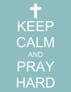 the words keep calm and pray hard are in white on a blue background with a cross