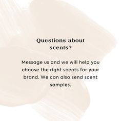 a white background with the words, questions about scents? message us and we will help you choose the right scent for your brand