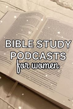 an open book with the words bible study podcasts for women