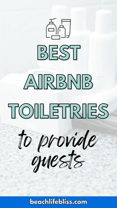 the words best airbnb toiletries to provide guest's in blue and white