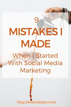 someone pouring wine into a glass with the words 9 mistakes i made when i started with social media marketing