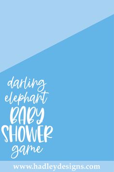 a blue and white poster with the words daring elephant every shower game in cursive font