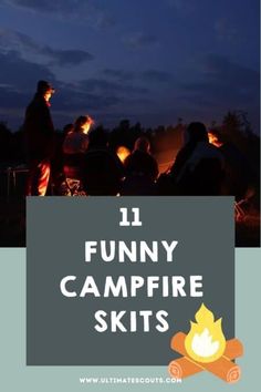 people sitting around a campfire at night with the text 11 funny campfire skis