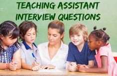 a teacher and her students sitting at a desk with the words teaching assistant interview questions