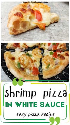 two different types of pizza sitting on top of a metal rack with the words shrimp pizza in white sauce and easy pizza recipe