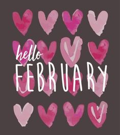 the words hello february written in white and pink ink on a black background with watercolor hearts