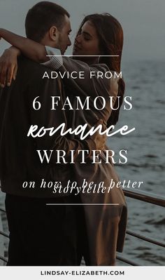 a man and woman embracing each other with the text advice from 6 famous romance writer on how to write better