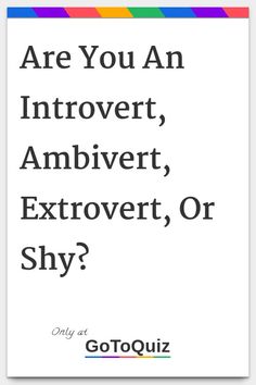 "Are You An Introvert, Ambivert, Extrovert, Or Shy?" My result: Ambivert Shy Vs Introvert, How To Be Weird, How To Be Extroverted, Introvert Aesthetic Wallpaper, Ambivert Quotes, Introvert Test, Introvert Wallpaper, Introvert Extrovert Quiz, Types Of Introverts