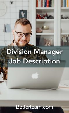 a man sitting in front of a laptop computer with the words division manager job description