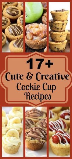 some cookies and desserts are shown with the words 17 + cute & creative cookie cup recipes