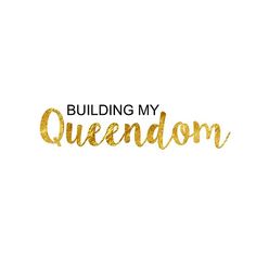 the words building my queendom written in gold foil