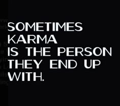 someones karma is the person they end up with