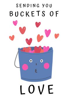 a blue bucket filled with hearts and the words sending you buckets of love