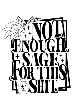 Not Enough Sage For This| SAGE SVG Calligraphy Swear Words, Not Enough Sage For This, Funny Svg For Men, Circut Designs Ideas, Things To Cricut, T Shirt Designs Graphics, Shirt Svg Designs, Svg Signs, Cricut Stencils