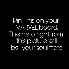 a black background with white text that says pin this on your marvel board the hero right from this picture will be your soulmate