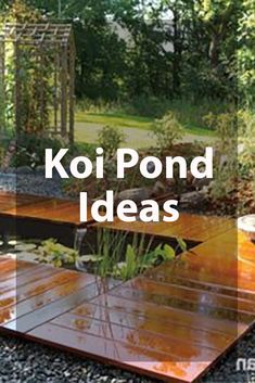 the words koi pond ideas are in front of an image of a wooden deck