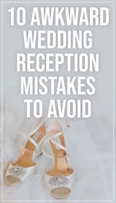 a pair of shoes with the words, 10 awkward wedding reception misstakes to avoid