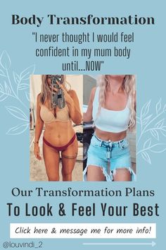 Before and after pictures of body transformation. Text: Body transformation. "I never thought I would feel confident in my mum body, until... NOW." Our transformation plans to look & feel your best. Click here & message me for more info! What It Takes, Look Your Best