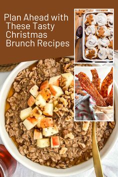 a white bowl filled with oatmeal next to other pictures and text that reads, plan ahead with these tasty christmas brunch recipes