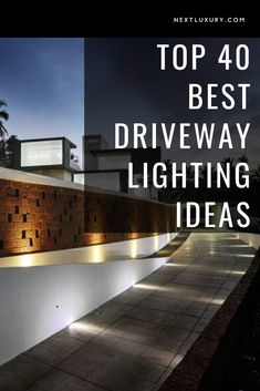 the words top 40 best driveway lighting ideas on a black and white background with an image of