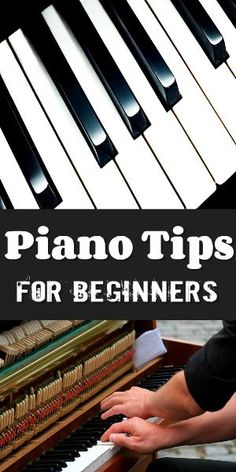 a piano that has the words piano tips for beginners on it and an image of someone