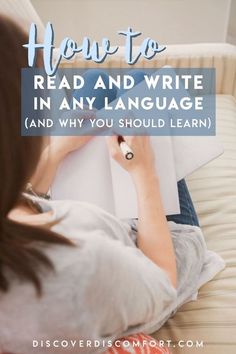 a woman sitting on a couch writing in an open book with the title how to read and write in any language and why you should learn