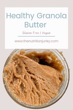 healthy granola butter in a glass jar with the text, gluen free vegan