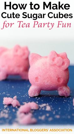 pink sugar cubes with the words how to make cute sugar cubes for tea party fun