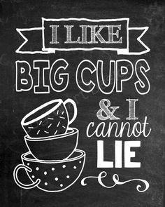 a chalkboard sign that says i like big cups and i cannot't lie