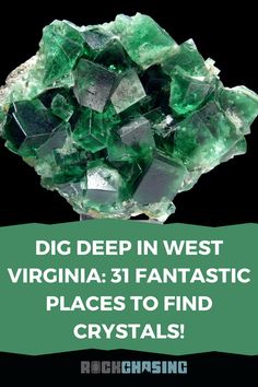 green crystals with the words dig deep in west virginia 3 fantastic places to find crystals