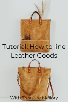 two leather bags with text overlaying how to line leather goods and what to use them