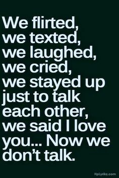 a black and white quote with the words we flirted, we texted, we taught