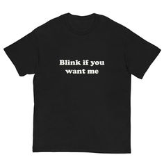 Blink If U Want Me Shirt | Y2k Funny TShirt | Hilarious TShirt | Sarcastic Meme Tee Shirt | Funny Meme Shirt | 90s shirt | Fall 2023 | 90s  Unleash your sarcasm superpowers with our t-shirt! 😂 Made from premium cotton, this bold and vibrant shirt boldly declares your witty nature to the world. 🌟🔥 Imagine the laughter and smiles you'll evoke as you confidently rock this shirt, effortlessly dropping sarcastic zingers that leave everyone in stitches. 🤣😏 Connect with fellow sarcasm enthusiasts, Tshirt Phrases Ideas, Cute Funny Shirts, Weird Tshirts Funny, Funny Quotes For Tshirts, Cool T-shirts, Funny T-shirt, Unhinged Tshirts, Funny T-shirts, Cute T Shirt Designs