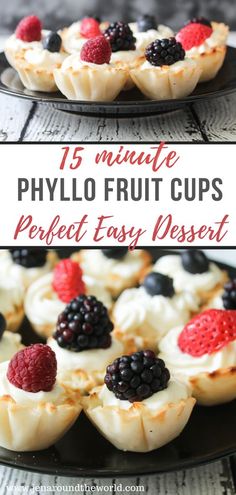 mini pies with fresh fruit on top and the words 15 minute phylo fruit cups perfect easy dessert