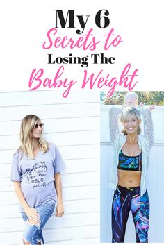 a woman standing next to a white wall with the words my 6 secrets to losing the baby weight