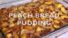 peach bread pudding in a glass baking dish with the words peach bread pudding written over it