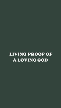 a black and white photo with the words living proof of a loving god on it