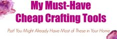 the words, my must have cheap crafting tools past you might already have most of these in your home