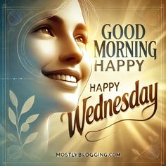 a woman smiling with the words good morning happy wednesday