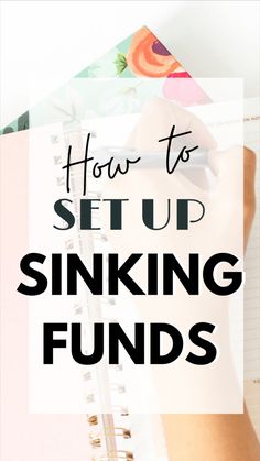 a person writing on a notebook with the words how to setup sinking funds