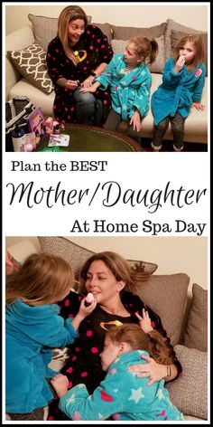 a woman and two children sitting on a couch with the text plan the best mother / daughter at home spa day