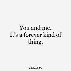 the words you and me it's a forever kind of thing